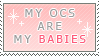 My OCs are my babies